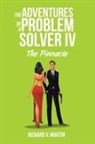 Richard Martin, Richard V. Martin - The Adventures of a Problem Solver IV