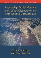 Diana Edelman, Ehud Ben Zvi, Ehud Ben Zvi, Diana Edelman, Diana V. Edelman - Leadership, Social Memory and Judean Discourse in the 5th-2nd Centuries BCE