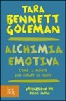 Tara Bennett Goleman - Alchimia emotiva. Come la mente può curare il cuore