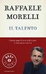 Raffaele Morelli - Il talento. Come scoprire e realizzare la tua vera natura
