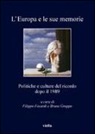 F. Focardi, B. Groppo - L'Europa e le sue memorie. Politiche e culture del ricordo dopo il 1989