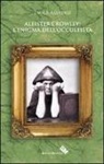 Paola Amadesi, A. Gatta - Aleister Crowley. L'enigma dell'occultista