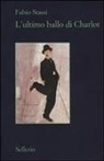 Fabio Stassi - L' ultimo ballo di Charlot