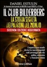 Daniel Estulin - Il club Bilderberg. La storia segreta dei padroni del mondo