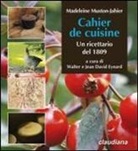Madeleine Muston Jahier, J. D. Eynard, W. Eynard - Cahier de cuisine. Un ricettario del 1809