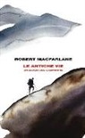 Robert Macfarlane - Le antiche vie. Un elogio del camminare