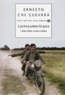 Ernesto Guevara - Latinoamericana. I diari della motocicletta