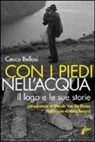 Cecco Bellosi - Con i piedi nell'acqua. Il lago e le sue storie