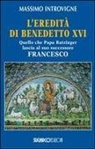 Massimo Introvigne - L' eredità di Benedetto XVI. Quello che papa Ratzinger lascia al suo successore Francesco
