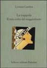 Luciano Canfora - La trappola. Il vero volto del maggioritario