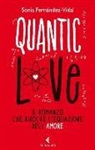 Sonia Fernández-Vidal - Quantic love. Il romanzo che risolve l'equazione dell'amore