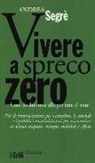 Andrea Segrè - Vivere a spreco zero. Una rivoluzione alla portata di tutti