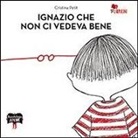 Cristina Petit - Ignazio che non ci vedeva bene