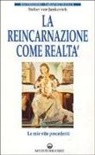 Stephan von Jankovich - La reincarnazione come realtà. Le mie vite precedenti