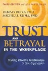 Dennis Reina, Dennis S. Reina, Michelle Reina, Michelle L. Reina - Trust and Betrayal in the Workplace