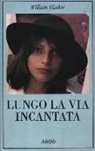 William Blacker - Lungo la via incantata. Viaggio in Transilvania