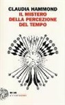 Claudia Hammond - Il mistero della percezione del tempo