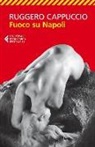 Ruggero Cappuccio - Fuoco su Napoli