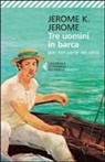 Jerome K. Jerome - Tre uomini in barca (per non parlare del cane)