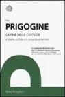 Ilya Prigogine - La fine delle certezze. Il tempo, il caos e le leggi della natura
