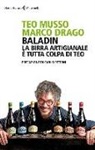 Marco Drago, Teo Musso - Baladin. La birra artigianale è tutta colpa di Teo
