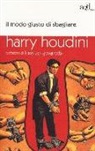 Harry Houdini - Il modo giusto di sbagliare