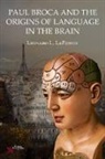 Leonard L. LaPointe - Paul Broca and the Origins of Language in the Brain