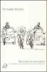 Vittorio Pessini - Racconti di bicicletta. Il ciclismo nella letteratura italiana del Novecento