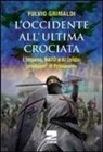 Fulvio Grimaldi - L'Occidente all'ultima crociata. L'impero, NATO e Al Qaida: predatori di primavere