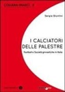 Sergio Giuntini, Bili, Gozzelino - I calciatori delle palestre. Football e società ginnastiche in Italia