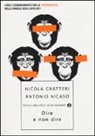 Nicola Gratteri, Antonio Nicaso - Dire e non dire. I dieci comandamenti della 'ndrangheta nelle parole degli affiliati