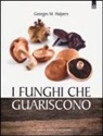 Georges M. Halpern - I funghi che guariscono