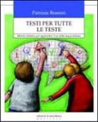 Patrizia Rossini - Testi per tutte le teste. Metodo didattico per apprendere l'uso della lingua italiana