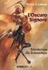 Pietro Cantoni - L'oscuro signore. Introduzione alla demonologia