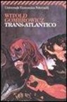 Witold Gombrowicz - Trans-Atlantico