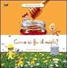 Anne-Sophie Baumann - Come si fa il miele? Scopriamo insieme