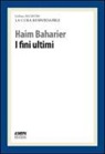 Haim Baharier - I fini ultimi. La cura responsabile
