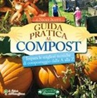 Nicky Scott - Guida pratica al compost. Impara le migliori tecniche di compostaggio