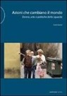 Carla Subrizi - Azioni che cambiano il mondo. Donne, arte e politiche dello sguardo