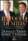 Robert T. Kiyosaki, Donald J. Trump - Tocco di Mida. Perché alcuni imprenditori diventano ricchi e altri no