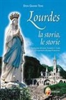 Gianni Toni - Lourdes. La storia, le storie
