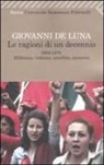 Giovanni De Luna - Le ragioni di un decennio. 1969-1979. Militanza, violenza, sconfitta, memoria