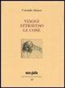 Corrado Alvaro, A. M. Morace - Viaggi attraverso le cose. Ediz. numerata