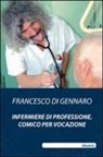 Francesco di Gennaro - Infermiere di professione, comico per vocazione