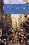 Matilde Serao - Il ventre di Napoli