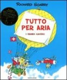 Richard Scarry - Tutto per aria