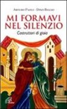 Dino Biggio, Arturo Paoli - Mi formavi nel silenzio. Costruttori di gioia
