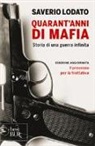 Saverio Lodato - Quarant'anni di mafia. Storia di una guerra infinita