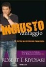 Robert T. Kiyosaki - Ingiusto vantaggio. Il potere dell'istruzione finanziaria