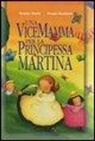 Beatrice Masini, Donata Montanari - Una vicemamma per la principessa Martina